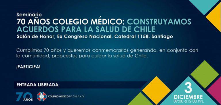 Seminario «70 años Colegio Médico: Construyamos acuerdos para la salud de Chile» Seminario «70 años Colegio Médico: Construyamos acuerdos para la salud de Chile»