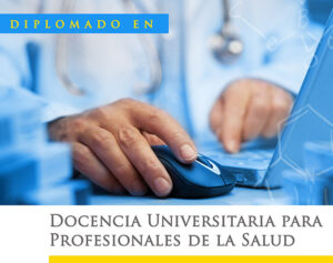 Diplomado en Docencia Universitaria para Profesionales de la Salud - Online