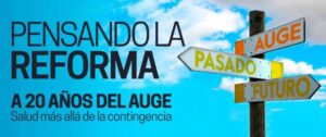 Seminario: "Pensando La Reforma, a 20 años del AUGE"